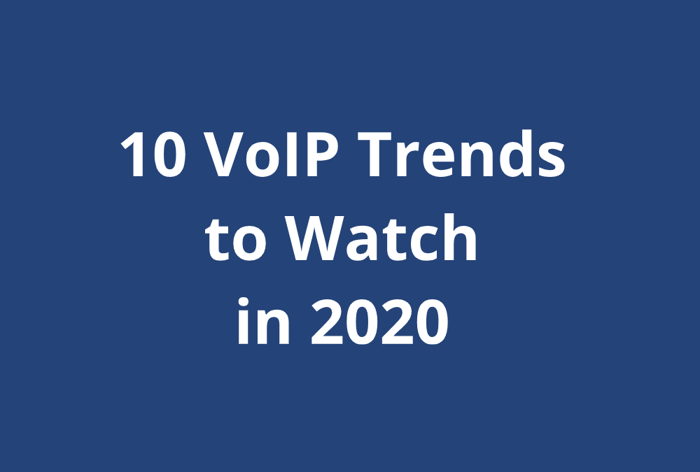 10 VoIP Trends to Watch in 2020 – Infographics