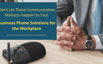 Don’t Let These Communication Mishaps Happen to You! Business Phone Solutions for the Workplace