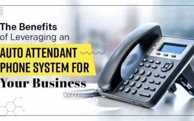 The Benefits of Leveraging an Auto Attendant Phone System for Your Business