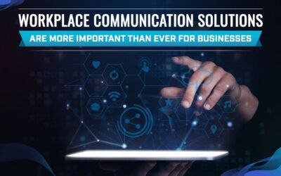 Workplace Communication Solutions are More Important than Ever for Businesses